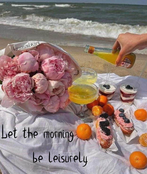 Let the morning be leisurely