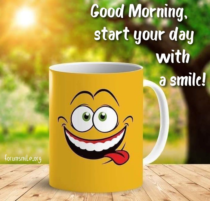 Good morning, start your day with a smile!